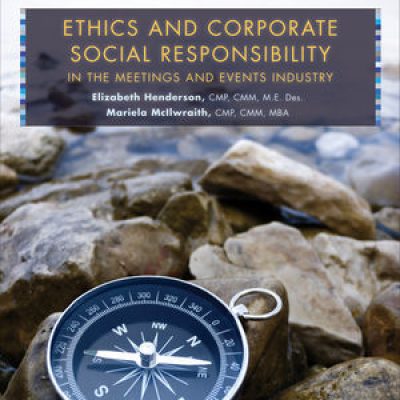 Ethics and Corporate Social Responsibility in the Meetings and Events Industry (2012)